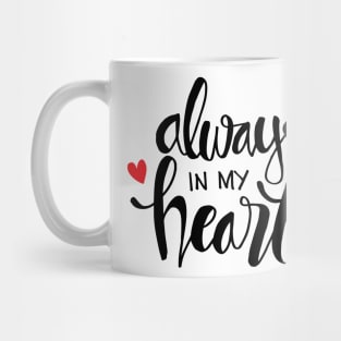 Always in my heart phrase hand  lettering. Mug